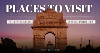 16 Best Places To Visit Near Delhi in August with friends & family