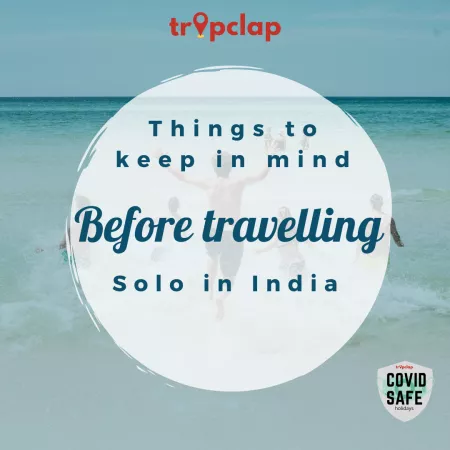 THINGS TO KEEP IN MIND BEFORE TRAVELLING SOLO IN INDIA
