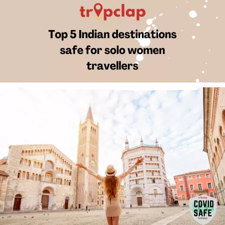 TOP 5 INDIAN DESTINATIONS SAFE FOR SOLO WOMEN TRAVELERS