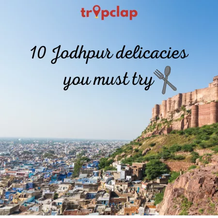 10 Jodhpur delicacies you must try