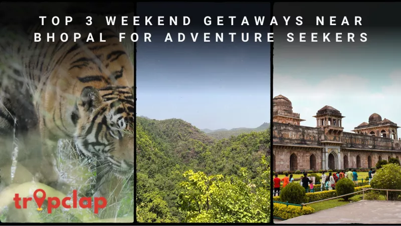 Top 3 Weekend getaways near Bhopal for adventure seekers