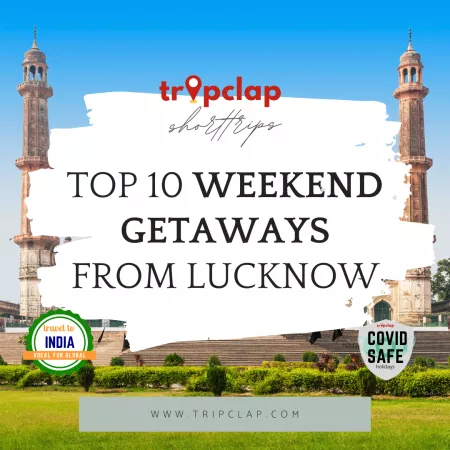 10 weekend getaways near Lucknow for short trip