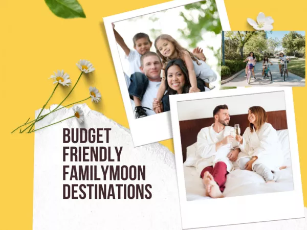 Best 8 familymoon destinations under budget