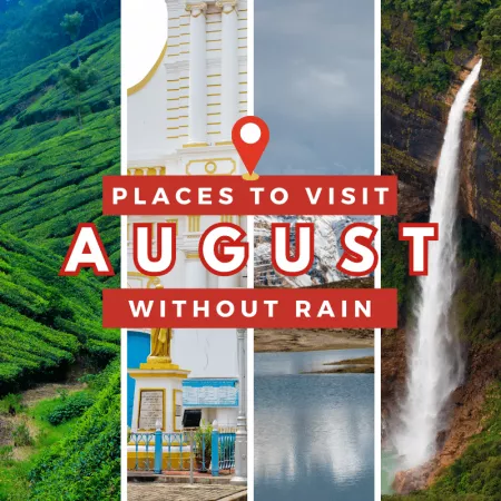 Top Places to Visit in India in August without Rain for a Safe Holidays in Monsoon