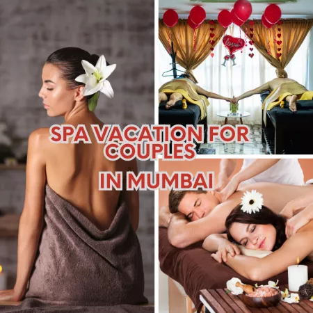 Top 10 Spa Vacation Destinations for Couples in Mumbai: Tranquility Amidst the Urban Bustle