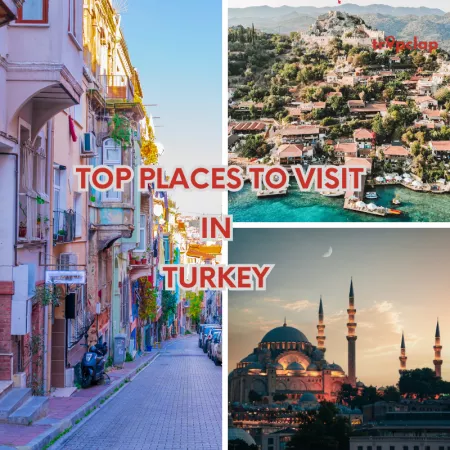 Top Places to Visit in Turkey: Discovering Turkey's Treasures
