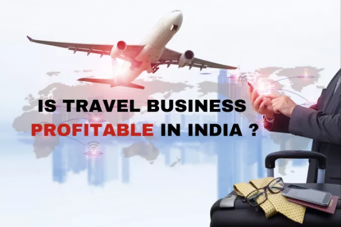 Is Tour & Travel Business Profitable in India in 2023-24?