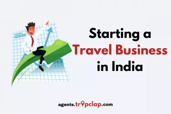 Starting a Travel Business in India: A Comprehensive Guide | 2023