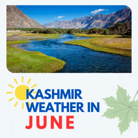Kashmir Weather in June: What to expect & Must-Do Activities