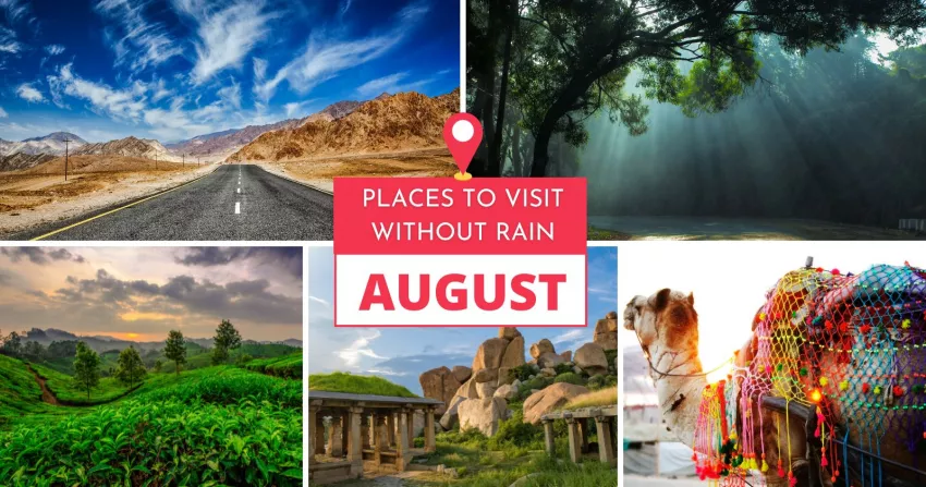 Top Places to Visit in India in August without Rain for a Safe Holidays in Monsoon