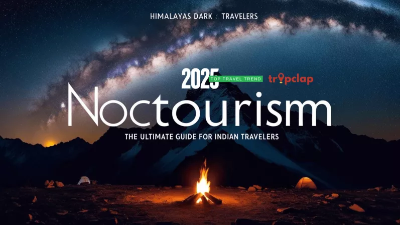 Noctourism in 2025: The Ultimate Guide for the Indian Traveler