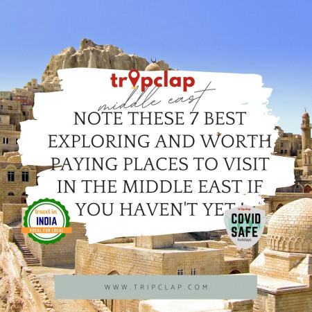 Note these 7 best exploring and worth paying places to visit in the Middle East if you haven't yet !