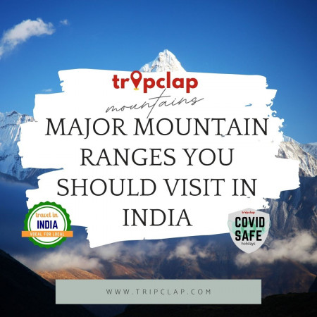 MAJOR MOUNTAIN RANGES YOU SHOULD VISIT IN INDIA