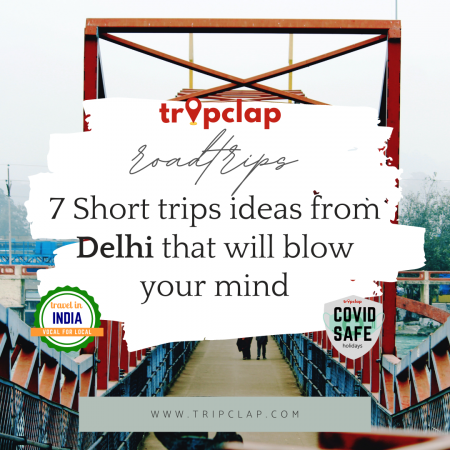 7 Short trips ideas from Delhi that will blow your mind